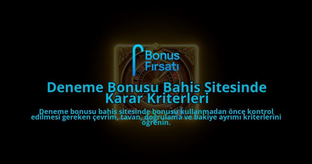 Deneme-Bonusu-Bahis-Sitesinde-Karar-Kriterleri-overlay-1788118098.jpg