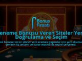 Deneme-Bonusu-Veren-Siteler-Yeni-Dogrulama-ve-Secim-overlay-1788194324.jpg