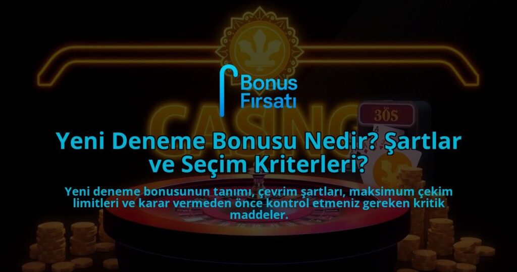 Yeni-Deneme-Bonusu-Nedir-Sartlar-ve-Secim-Kriterleri-overlay-1788166563.jpg