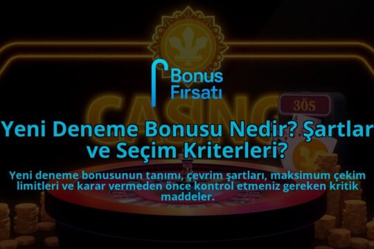 Yeni-Deneme-Bonusu-Nedir-Sartlar-ve-Secim-Kriterleri-overlay-1788166563.jpg